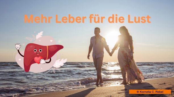 Kornelia C. Rebel - Mehr Leber für die Lust