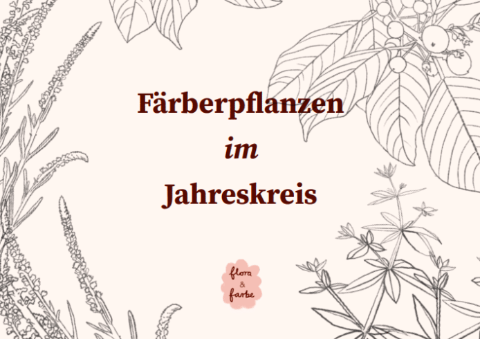 Färberpflanzen im Jahreskreis - Elke Fiebig